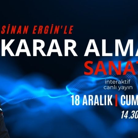 Karar Alma Sanatı – 18.12.2021